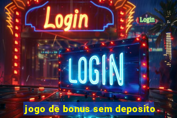 jogo de bonus sem deposito